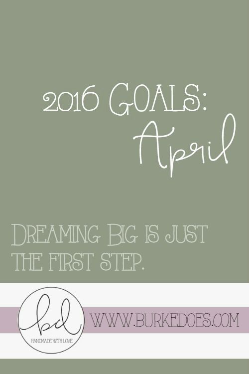 Goal Setting is hard, but we're happy to be your accontability buddies! These April goals from Burke Does make so much sense. I wonder if I could set these goals too.