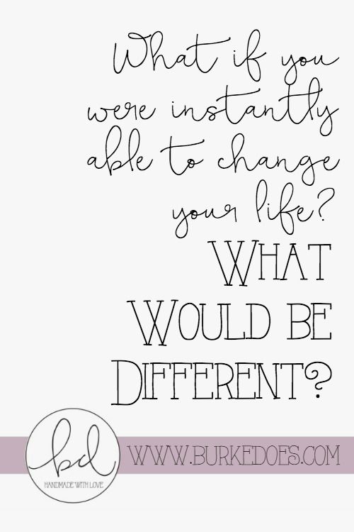 If you were able to instantly change your life, what would be different? Emilie from Burke Does writes about how she enjoys the process of learning and problem-solving, so she might not change much, except for, well, being debt-free. BurkeDoes.com