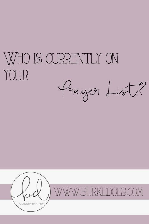 Who is currently on your prayer list? Burke Does
