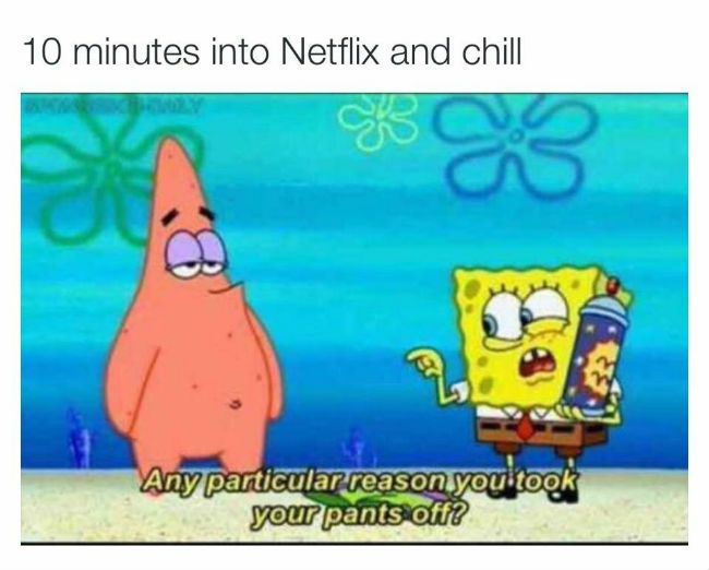  photo 10-minutes-into-nettflix-and-chill-spongebob-meme_zpsye0qep7h.jpg