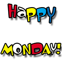 HAPPY MONDAY Pictures, Images and Photos